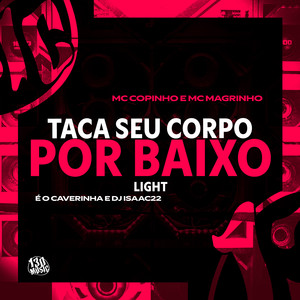 TACA SEU CORPO POR BAIXO (LIGHT)