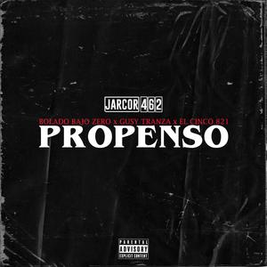 Propenso (feat. Bolado Bajo Zero, Gusy Tranza, El Cinco 821)