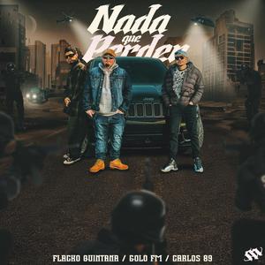Nada Que Perder (feat. EL GOLO FM & Flacko Quintana) (Explicit)