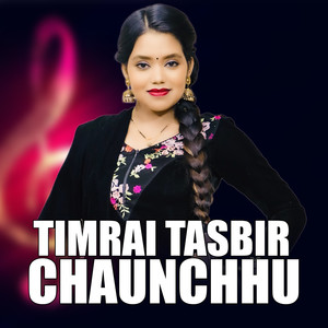 TIMRAI TASBIR CHHUNCHHU