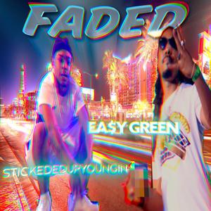 Faded (feat. Stickedupyoungin & Ea$y Green) [Explicit]