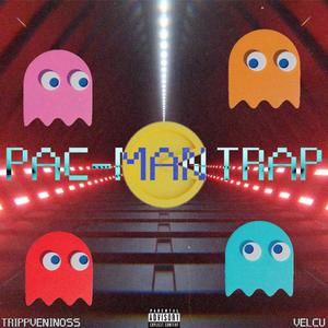 PAC-MAN TRAP (feat. Trippveninosss) [Explicit]