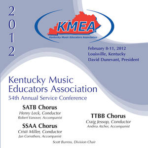 Kentucky Music Educators Association 54th Annual Service Conference - Kentucky All-State SATB, SSAA and TTBB Choruses