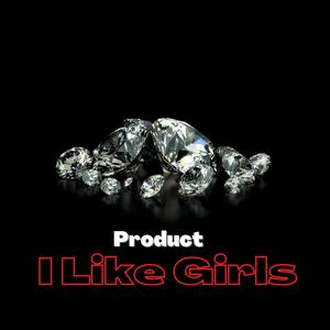 I Like Girls (feat. Vante) [Explicit]