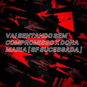 VAI SENTANDO SEM COMPROMISSO x DONA MARIA (feat. Mc Alysson & R10 o pinta) [Explicit]