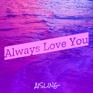 Always Love You