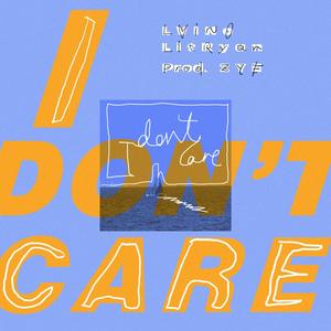 I DON'T CARE (feat. Lit Ryan & ZYE)