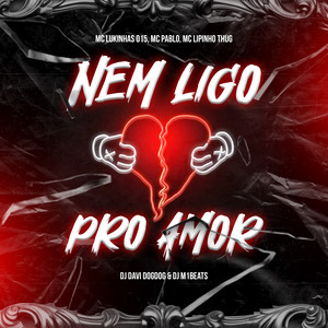Nem Ligo Pro Amor (Explicit)