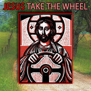 Jesus, Take The Wheel