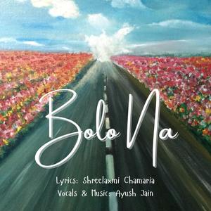 Bolo Na (feat. Shreelaxmi Chamaria) (Explicit)