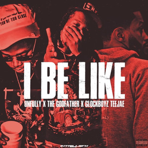 I Be Like (feat. The Godfather & Glockboyz Teejaee) [Explicit]