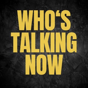 Who's Talking Now (Explicit)