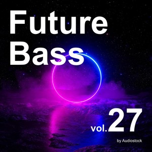Future Bass, Vol. 27 -Instrumental BGM- by Audiostock