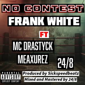 No Contest (feat. Frank White & MC Drastyck Meaxurez) (Explicit)