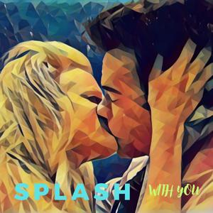 Splash With You