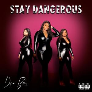 Stay Dangerous (Explicit)