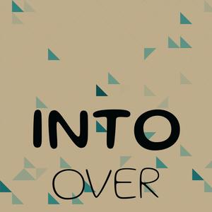 Into Over