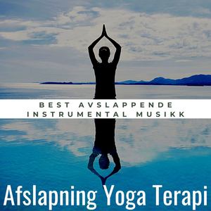 Afslapning Yoga Terapi: Best Avslappende Instrumental Musikk