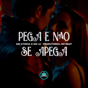 Pega e Não Se Apega (Explicit)