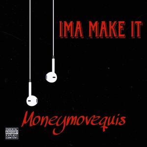 IMA MAKE IT (Explicit)