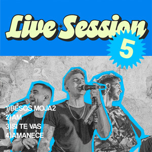 Besos moja2, AM, Si te vas, Amanece | Live Session 5