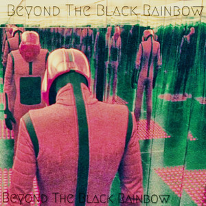 Beyond the Black Rainbow