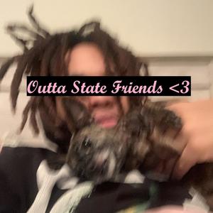 Outta State Friends (Explicit)