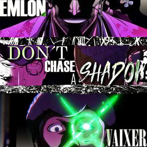 Don´t Chase A Shadow (Explicit)