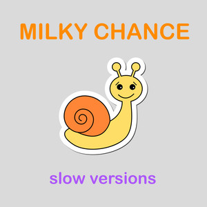 Milky Chance Slow Versions