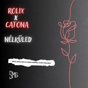 Nélküled (feat. ROLIX & CATona)