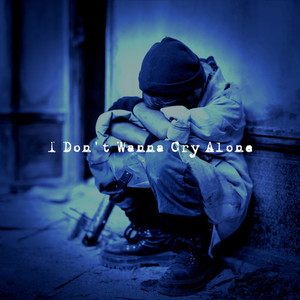 I Don't Wanna Cry Alone
