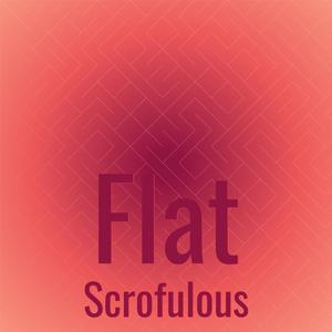 Flat Scrofulous