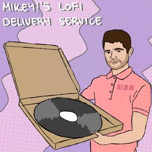 MIKEY!'s lofi delivery service