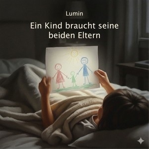 Ein Kind braucht seine beiden Eltern