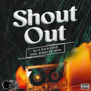 Big Dirty - Shout Out (feat. Nicofasho & Bosay De Leon) (Explicit)