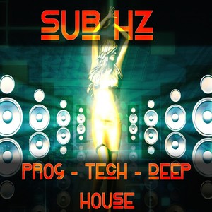 Sub HZ: Prog, Tech, Deep, House