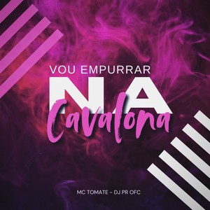 VOU EMPURRAR NA CAVALONA (Explicit)