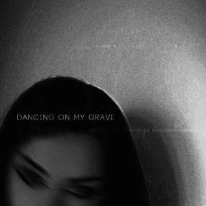 Dancing On My Grave (Explicit)