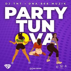 Party Tun Ova (feat. DNA 868 Muzik)