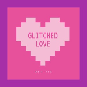 Glitched Love