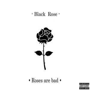 Roses are bad