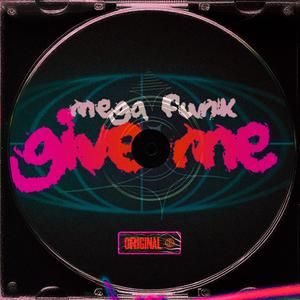 MEGA FUNK GIVE ME (feat. DJ Jakez) (Explicit)