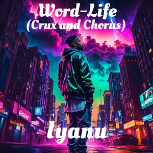 Word-Life (Crux and Chorus)