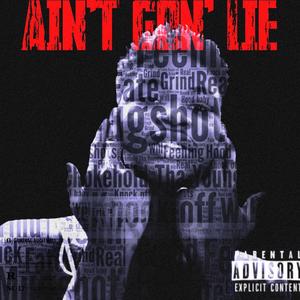 Ain't gon' Lie (Explicit)