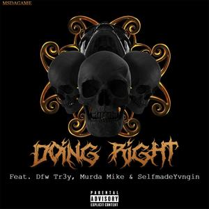 Doing Right (feat. Dfw Tr3y, Murda Mike & SelfmadeYvngin) [Explicit]