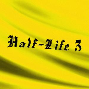 Half-Life 3 (Explicit)