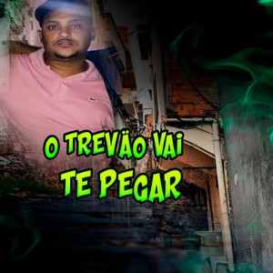 O Trevão Vai Te Pegar (Explicit)