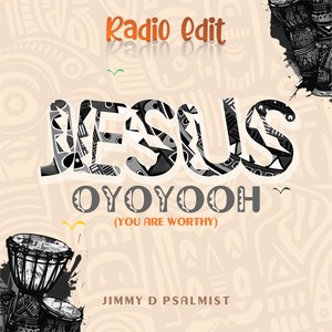 Jesus Oyoyooh (You are worthy) (Radio Edit)