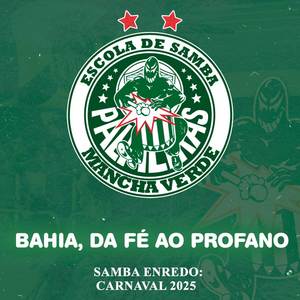 Bahia, Da fé ao profano (Samba Enredo: Carnaval 2025)