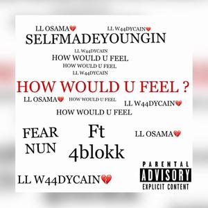 How would u feel (feat. 4blokk) [Explicit]